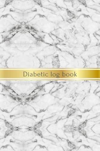 Diabetic Log Book: Diabetic log,Diabetic notebook,diabetes glucose tracker,diabetic journal log book,diabetic log book,diabetic food journal log book,diabetic log books for type 2