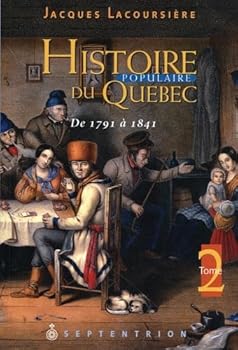 Histoire Populaire du Quebec: de 1791 à 1841 - Book  of the Histoire populaire du Québec