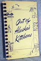 Out of Alaska's Kitchens B008UF7K0A Book Cover