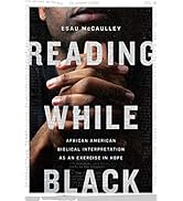 Reading While Black: African American Biblical Interpretation as an Exercise in Hope