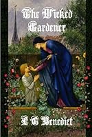 The Wicked Gardener (Rose of the Perfect) 1699227845 Book Cover