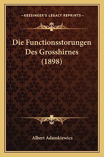 Die Functionsstorungen Des Grosshirnes (1898) (German Edition)