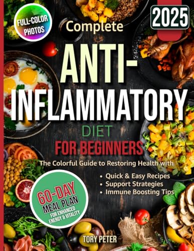 The Complete Anti-Inflammatory Diet for Beginners: A No-Stress Meal Plan with Easy Recipes to Heal the Immune System: Calimeris, Dorothy, Cook RDN, Lulu, Lang MD, Jennifer