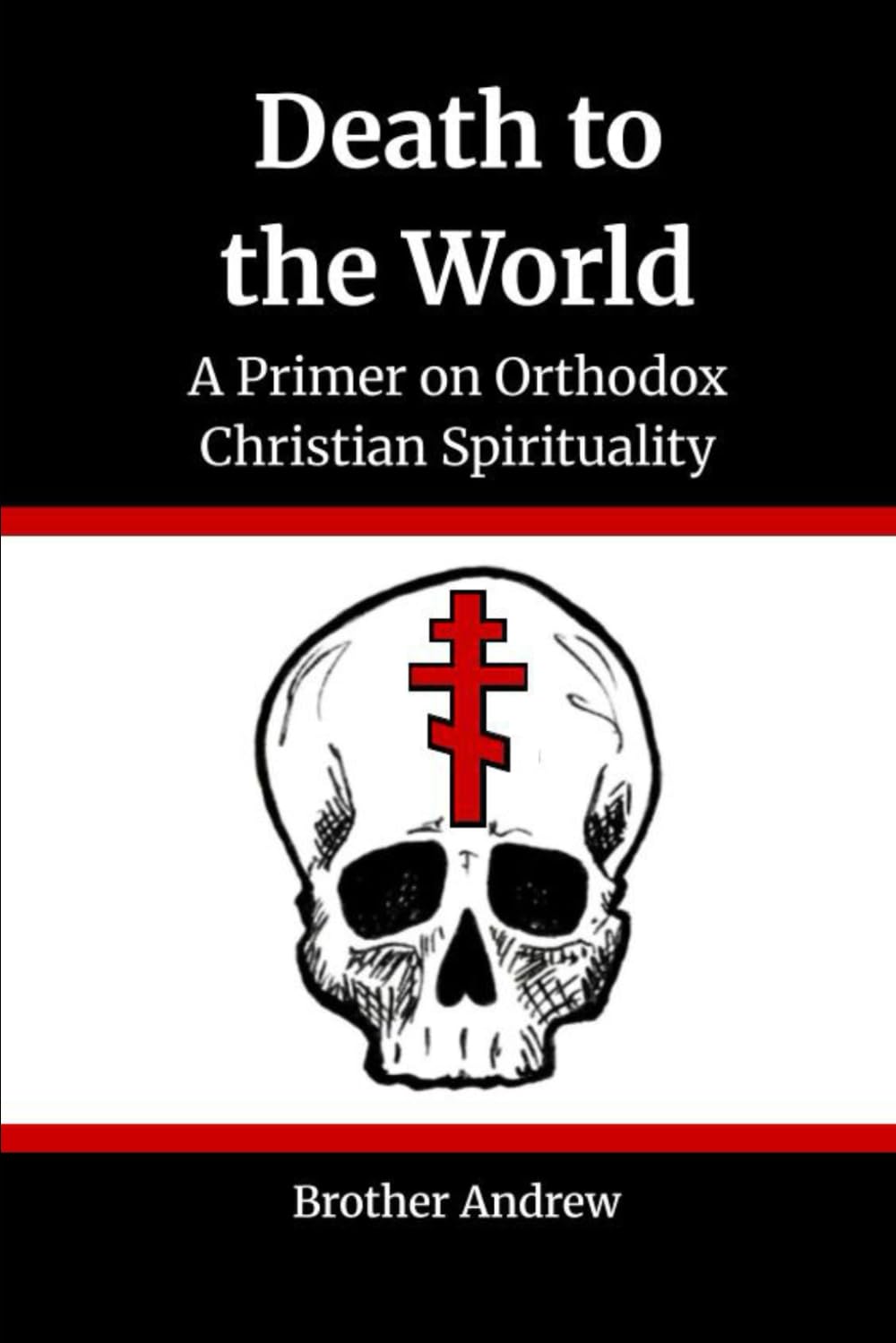 Death to the World: A Primer on Orthodox Christian Spirituality (Eastern Orthodox Spirituality)