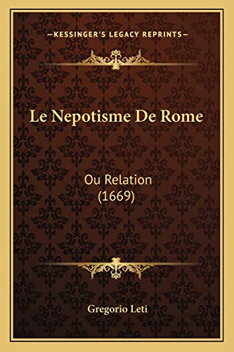 Le Nepotisme De Rome: Ou Relation (1669) (French Edition)