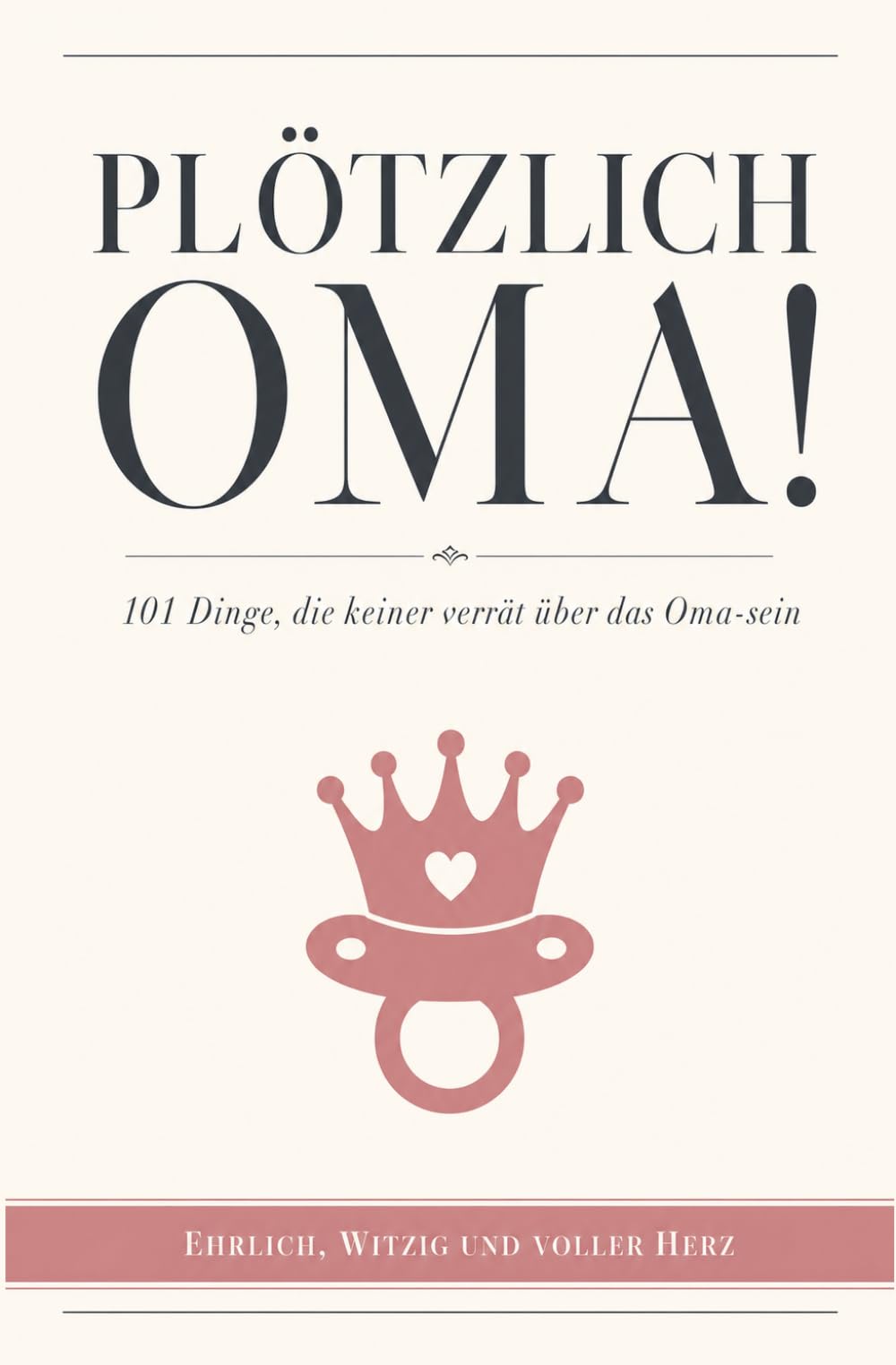 PLÖTZLICH OMA! 101 Dinge, die keiner verrät über das Oma-sein | Ehrlich, witzig und voller Herz