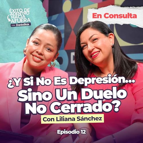 Duelo inconcluso: la carga invisible que no te deja avanzar | Ep. 12 Podcast Por capa