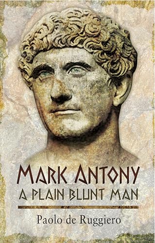 Mark Antony: A Plain Blunt Man