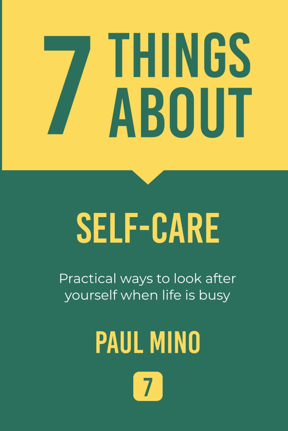 7 Things About Self-Care: Practical ways to look after yourself when life is busy