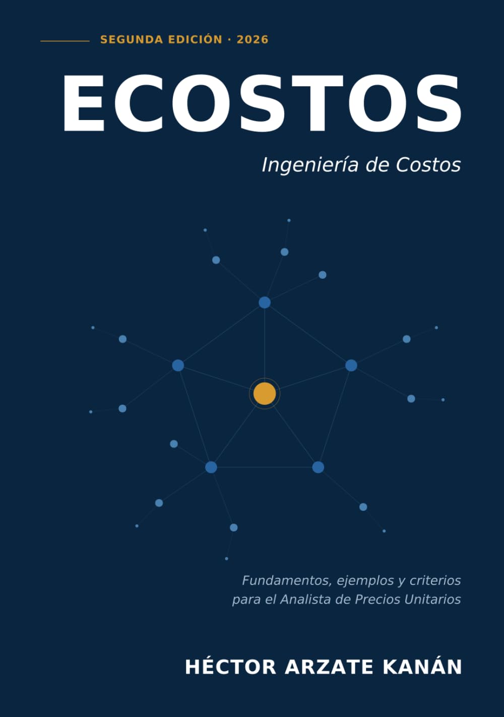ECOSTOS - Ingeniería de Costos: Fundamentos, ejemplos y criterios para el Analista de Precios Unitarios