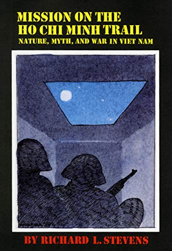 Mission on the Ho Chi Minh Trail: Nature, Myth, and War in Viet Nam (English Edition) - Stevens, Richard L.