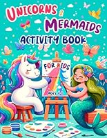 Unicorns and Mermaids Activity Book for Kids Ages 4-8: Great Workbook Game for Learning, Coloring, Dot to Dot, Mazes, Puzzles, Word Search and More! 1072908867 Book Cover