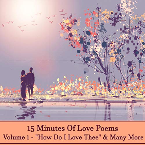 15 Minutes of Love Poems - Volume 1 by Elizabeth Barrett Browning, WB Yeats, Rabindranath Tagore episode artwork