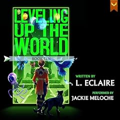 Page de couverture de Leveling Up the World 10: A LitRPG Adventure