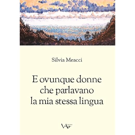 E ovunque donne che parlavano la mia stessa lingua. Ediz. integrale (Trame)
