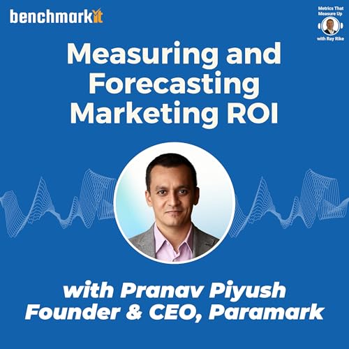 Measuring and Forecasting Marketing ROI - with Pranav Piyush, Founder and CEO Paramark Podcast Por  arte de portada