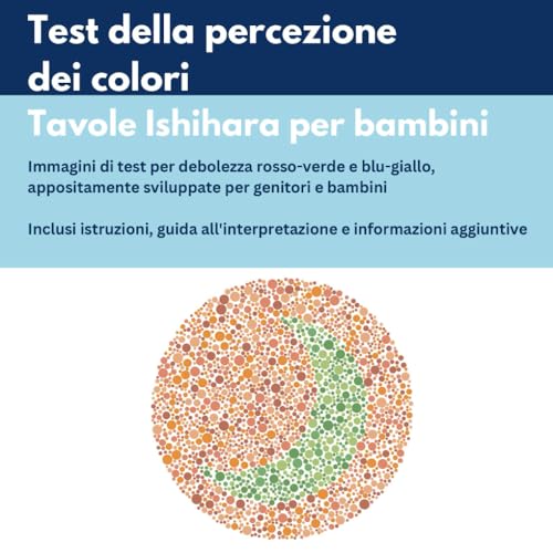 Test della percezione dei colori per bambini: Tavole di Ishihara per genitori: Deficit rosso-verde e blu-giallo Incl. informazioni di base e consigli pratici sulla daltonia