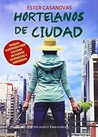 Hortelanos de ciudad: Manual ilustrado para cultivar un huerto en macetas y jardineras 8494178946 Book Cover