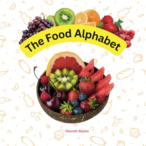The Food Alphabet: Educational Book for Preschool, Simple Pictures of Food for Children to Learn How to Read and Spell