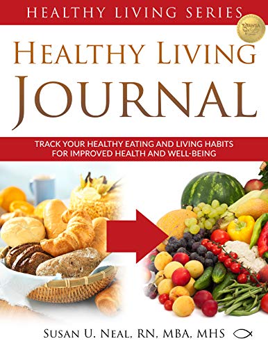 Healthy Living Journal: Track Your Healthy Eating And Living Habits For Improved Health And Well-Being (Healthy Living Series Book 3) #TOP22