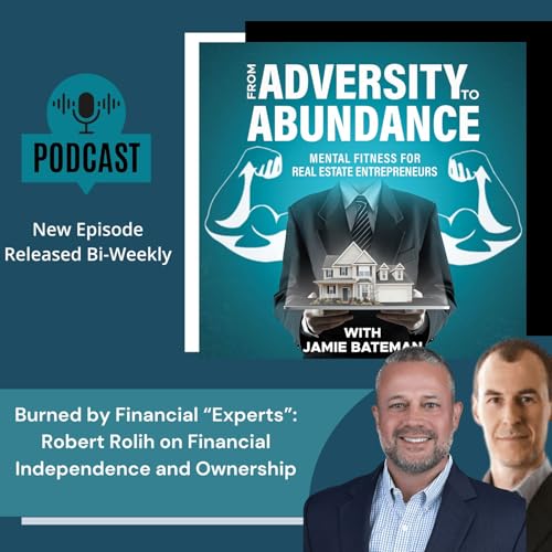 Burned by Financial &ldquo;Experts&rdquo;: Robert Rolih on Financial Independence and Ownership