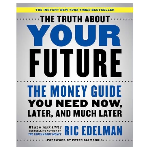 The Truth About Your Future: The Money Guide You Need Now, Later, and Much Later