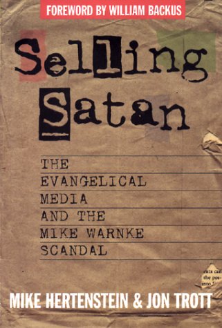 SELLING SATAN: THE EVANGELICAL MEDIA AND THE MIKE WARNKE By Mike Hertenstein