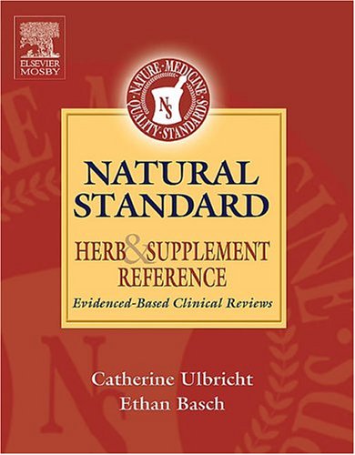 Natural Standard Herb and Supplement Reference: Evidence-Based Clinical Reviews      1st Edition