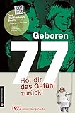Geboren 1977 - Hol dir das Gefühl zurück! (Geboren 19xx - Hol dir das Gefühl zurück!): Das Multimedia-Buch mit einiger Website + Texte + Fotos + Filmclips + Musik. Mit QR-Codes