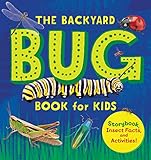 The Backyard Bug Book for Kids: Storybook, Insect Facts, and Activities (Let's Learn About Bugs and Animals)