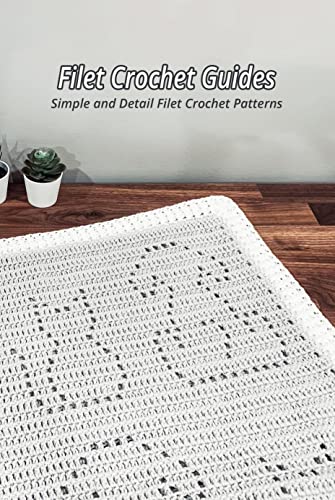 filet crochet guides simple and detail filet crochet patterns kindle edition by kyleigh barbour crafts hobbies home kindle ebooks amazon com
