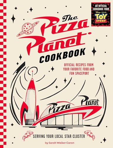 Image of The Pizza Planet Cookbook: Official Recipes from Your Favorite Food and Fun Spaceport