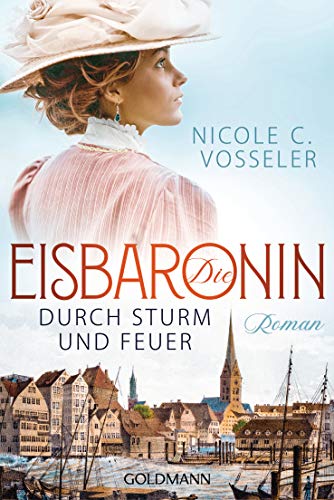 Die Eisbaronin: Durch Sturm und Feuer Roman (Die Eisbaronin-Saga, Band 2)
