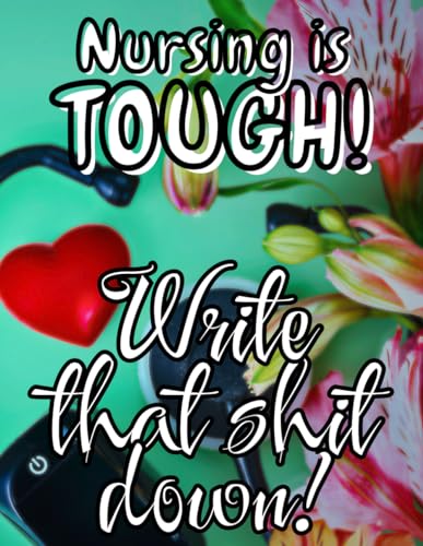 Nursing is Tough! Write That Shit Down!: ICU Nurse Report Sheets | SBAR Nurse Report Sheets | Gift for Nurses | Brain Sheets for ICU Nurse Report | Nurse Report Handoff Sheets