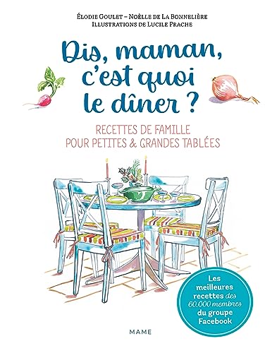 Dis-maman, c'est quoi le dîner ? Recettes de famille pour petites et grandes tablées
