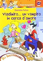 Vladimiro... un vampiro in cerca d'amore 8883972503 Book Cover