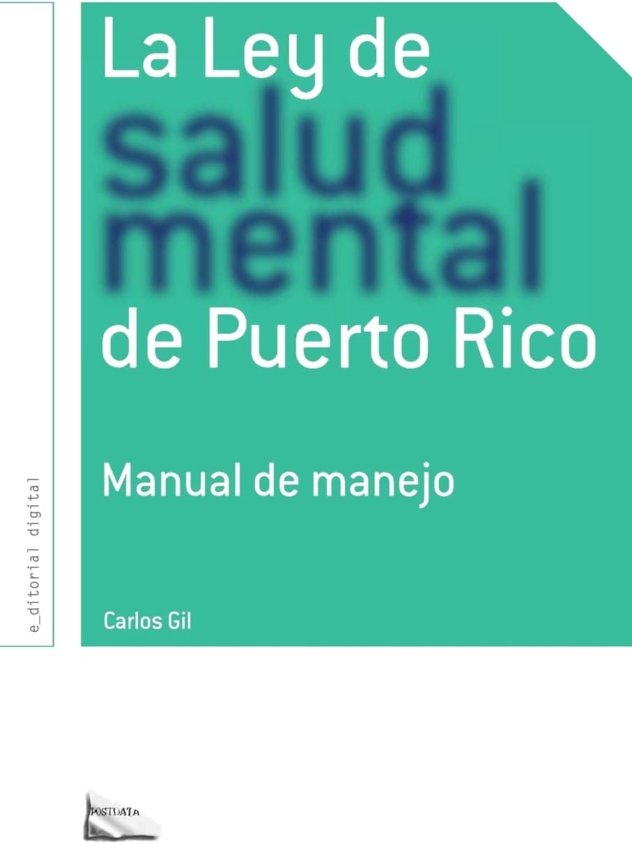 La Ley de salud mental de Puerto Rico: Manual para su manejo por miembros de la rama Judicial, representantes legales, pacientes y sus familiares y profesionales de la salud. (Spanish Edition) Paperback – June 28, 2010