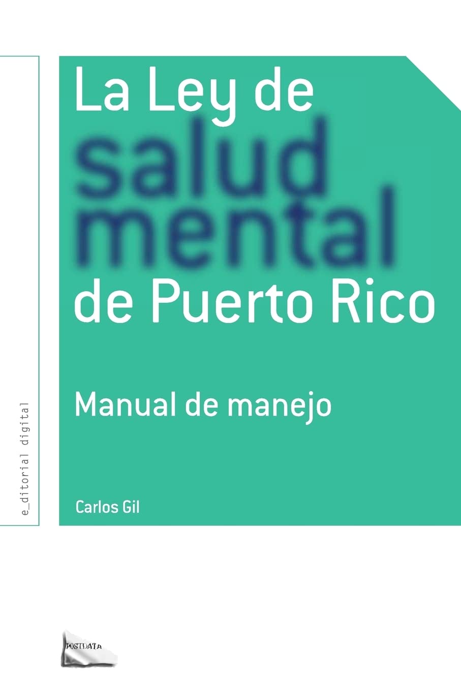 La Ley de salud mental de Puerto Rico: Manual para su manejo por miembros de la rama Judicial, representantes legales, pacientes y sus familiares y profesionales de la salud. (Spanish Edition) Paperback – June 28, 2010