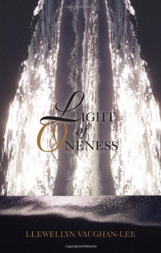 Light of Oneness: Written by Llewellyn Vaughan-Lee, 2003 Edition, Publisher: The Golden Sufi Centre [Paperback]
