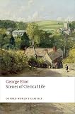 Scenes of Clerical Life (Oxford World's Classics) - Herausgeber: Thomas A. Noble George Eliot Einleitung: Josie Billington 