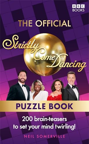 The Official Strictly Come Dancing Puzzle Book: 200 Brain-Teasers to Set Your Mind Twirling!