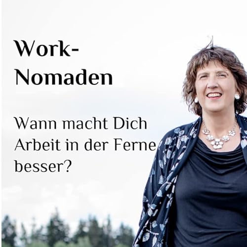 Work-Nomaden. Wann macht Dich Arbeiten in der Ferne besser?