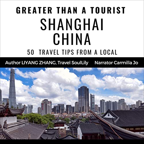 Greater Than a Tourist - Shanghai China by Liyang Zhang, Travel SoulLily episode artwork