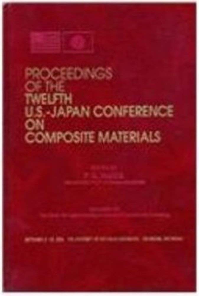 Proceedings of the Twelfth Us-japan Conference on Composite Materials: University of Michigan-Dearborn, Dearborn, MI