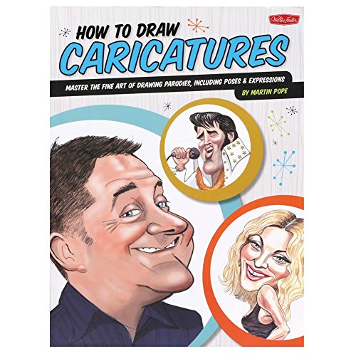 How to Draw Caricatures: Master the fine art of drawing parodies, including poses and expressions!