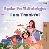 Rydw i’n Ddiolchgar I am Thankful (Welsh Edition)