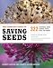 The Complete Guide to Saving Seeds: 322 Vegetables, Herbs, Fruits, Flowers, Trees, and Shrubs