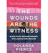 The Wounds Are the Witness: Black Faith Weaving Memory into Justice and Healing