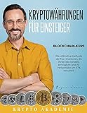  KRYPTOWÄHRUNGEN FÜR EINSTEIGER : -BLOCKCHAIN-KURS- Die ultimative Methode der Top- Investoren, die Ihnen den Einstieg ermöglicht und Ihr Verlustrisiko um 97% reduziert.