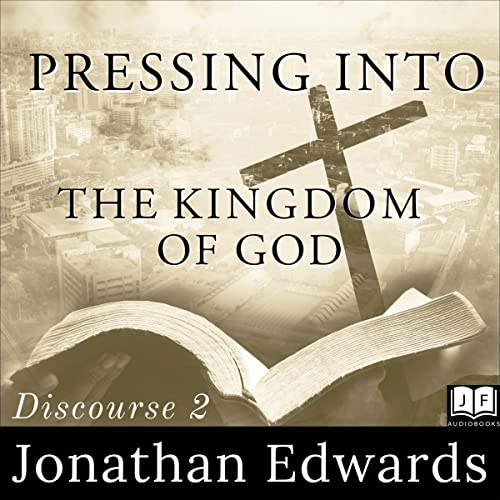 Pressing into the Kingdom of God by Jonathan Edwards episode artwork